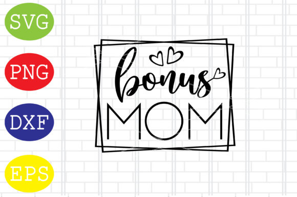 Bonus Mom SVG: A Mother’s Day Design That Works