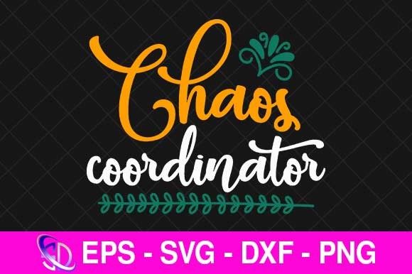 Chaos Coordinator, Mom Svg Design Review