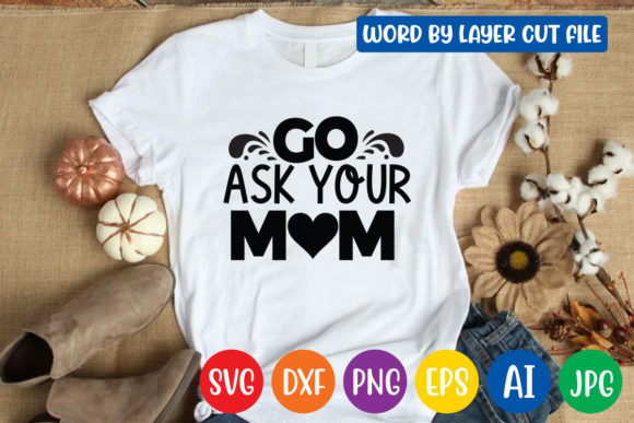 Go Ask Your Mom Svg Design: A Designer's Review