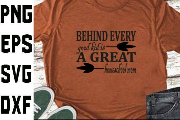 Homeschool Mom Svg Design: Behind Every Good Kid