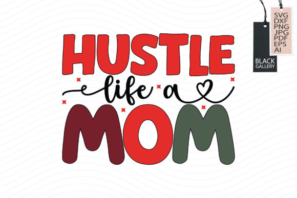 Hustle Life a Mom Svg: A Designer's Review