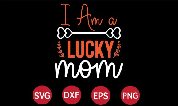 I Am a Lucky Mom SVG: A Designer's Real-World Review