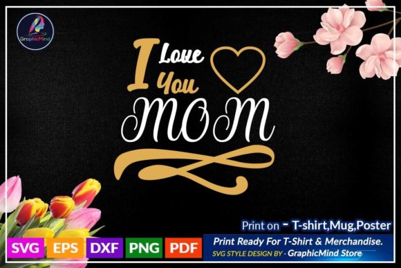 I Love You Mom Svg T Shirt Design Review