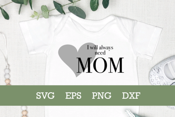 I Will Always Need Mom SVG: A Designer Review