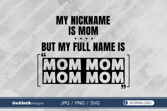 My Nickname is Mom Svg: A Designer's Review