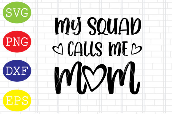 My Squad Calls Me Mom Svg, Mothers Day