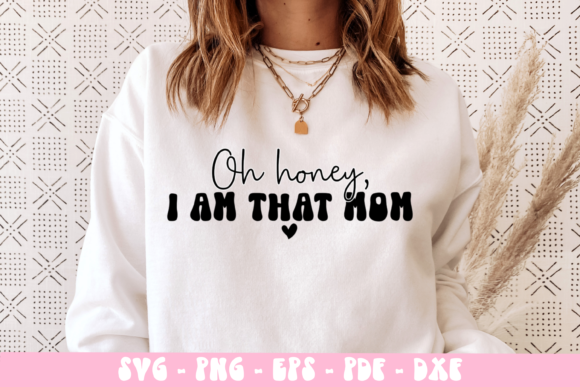 Oh Honey I Am That Mom Svg: A Designer’s Review