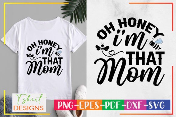 Oh Honey I m That Mom SVG: A Designer Review