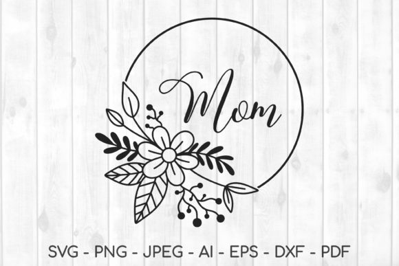 Reviewing Mom Svg, Mama Svg, Mommy Svg for Embroidery