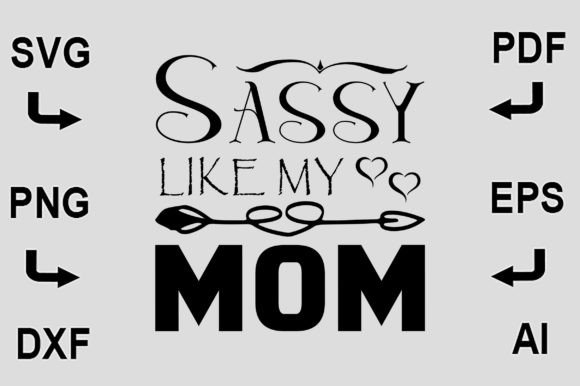 Sassy Like My Mom SVG FILE: A Designer Review