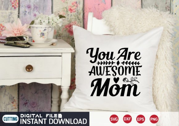 You Are Awesome Mom Svg: A Designer's Review